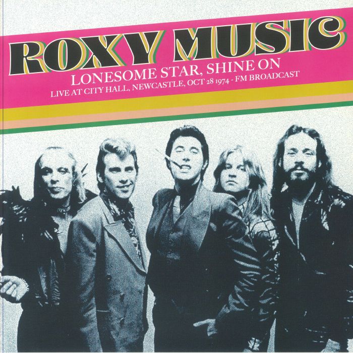 Roxy Music Lonesome Star Shine On: Live At City Hall Newcastle Oct 28 1974 FM Broadcast