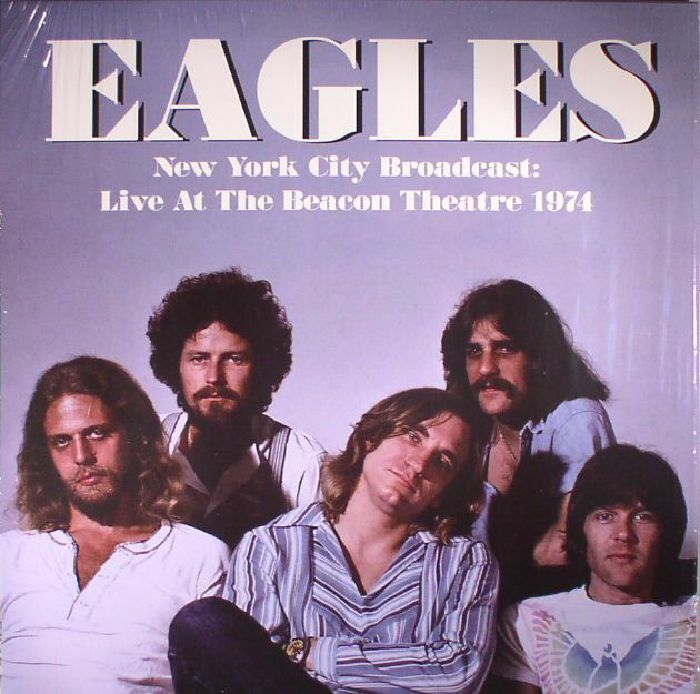 The Eagles New York City Broadcast: Live At The Beacon Theatre 1974