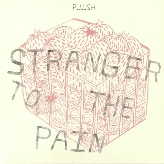 Pllush Stranger To The Pain