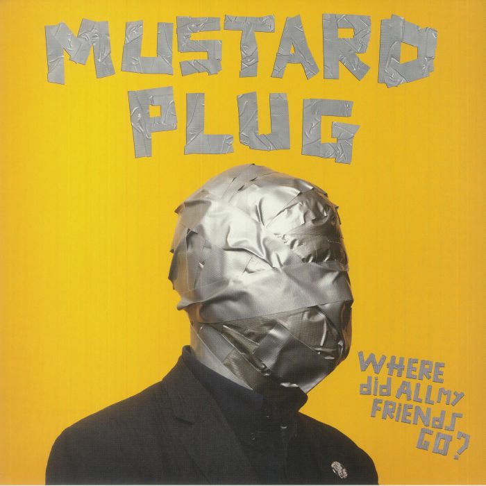 Mustard Plug Where Did All My Friends Go