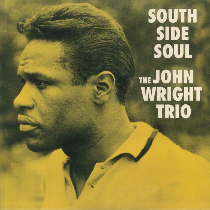 The John Wright Trio South Side Soul