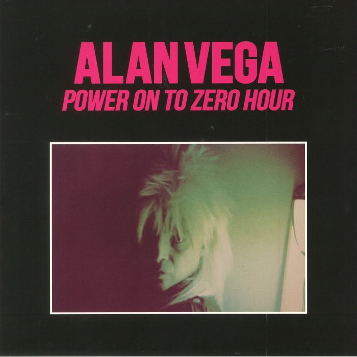 Alan Vega Power On To Zero Hour (reissue)