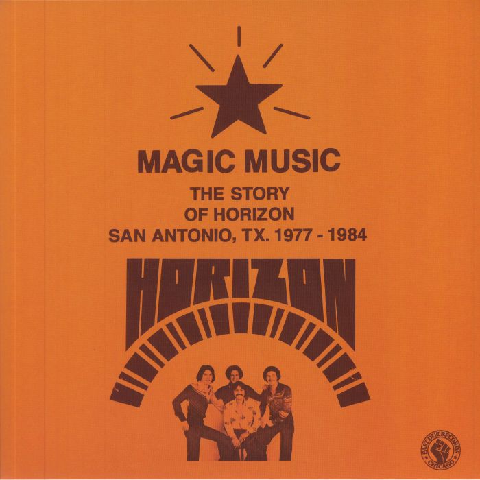 Horizon Magic Music: The Story Of Horizon San Antonio TX 1977 1984