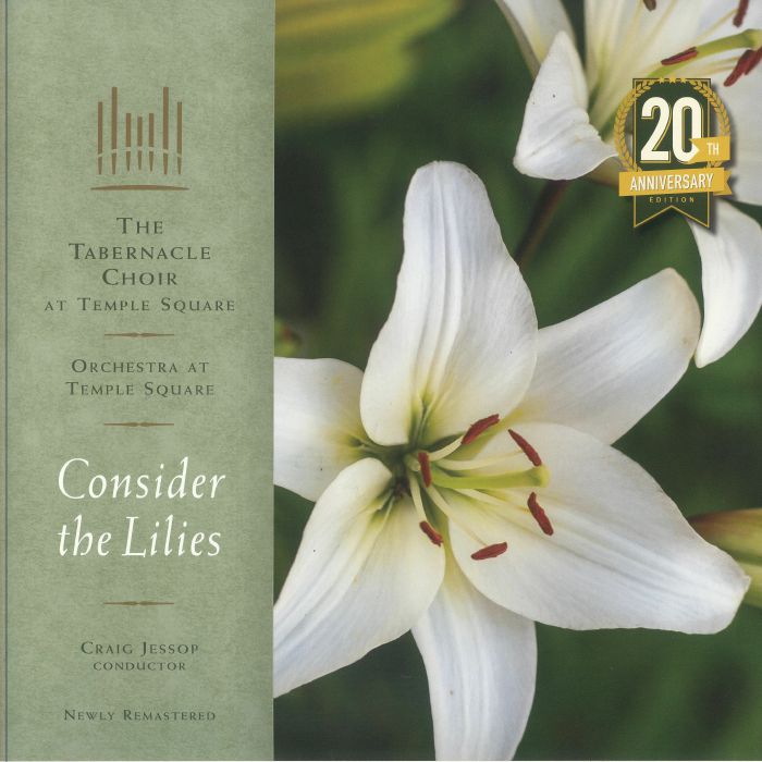 The Tabernacle Choir The Tabernacle Choir At Temple Square: Consider The Lilies (20th Anniversary Edition)