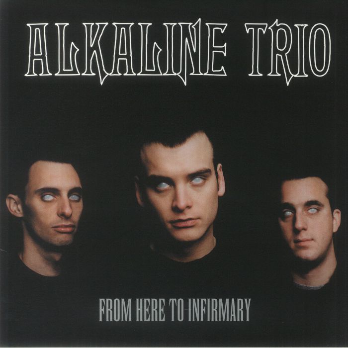 Alkaline Trio From Here To Infirmary