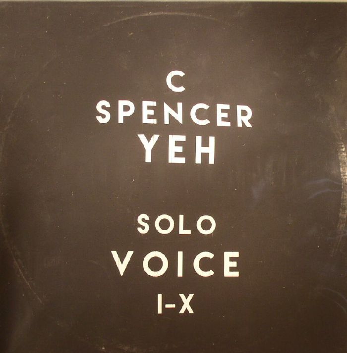 C Spencer Yeh Solo Voice I X