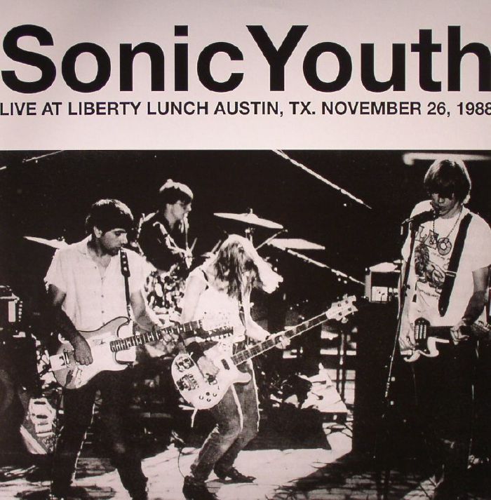 Sonic Youth Live At Liberty Lunch Austin, Texas November 26, 1988