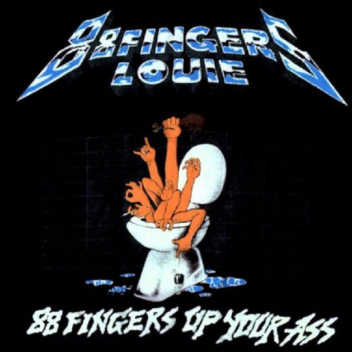 88 Fingers Louie 88 Fingers Up Your Ass