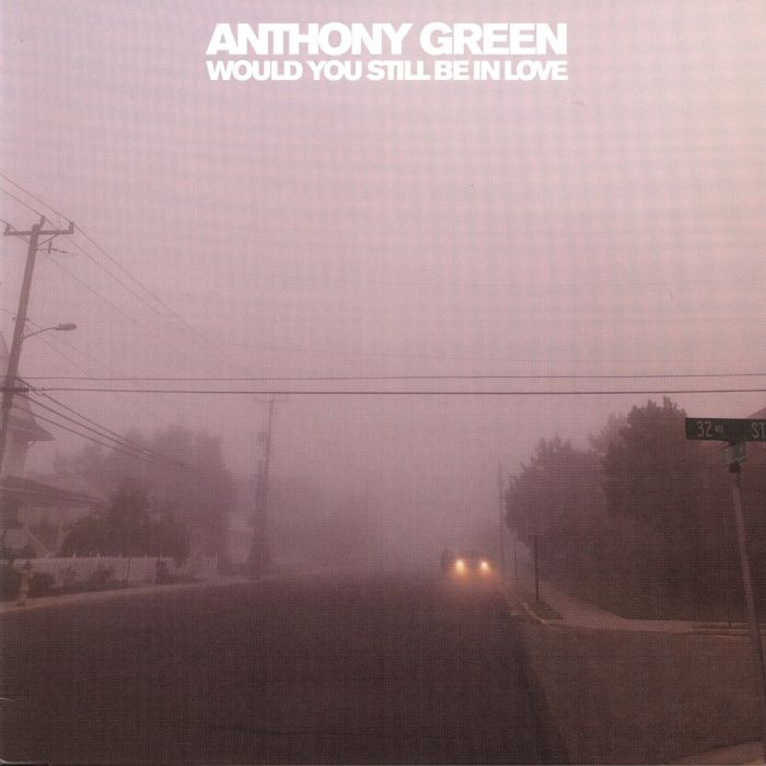 Anthony Green Would You Still Be In Love
