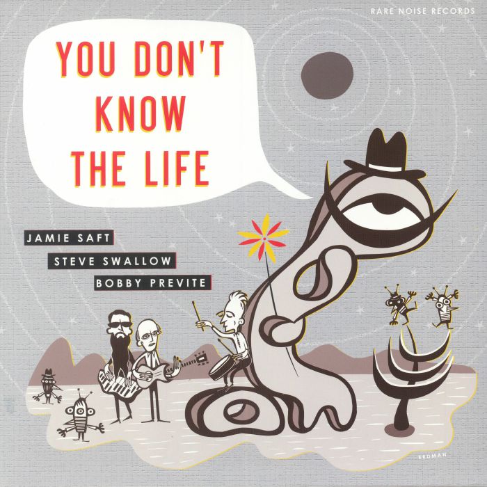 Jamie Saft | Steve Swallow | Bobby Previte You Dont Know The Life