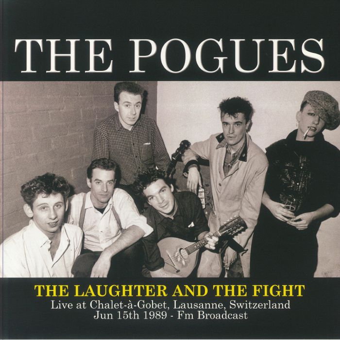 The Pogues The Laughter and The Fight: Live At Chalet A Gobet Lausanne Switzerland Jun 15th 1989 FM Broadcast