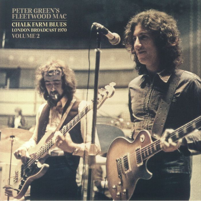 Peter Greens Fleetwood Mac Chalk Farm Blues London Broadcast 1970: Volume 2