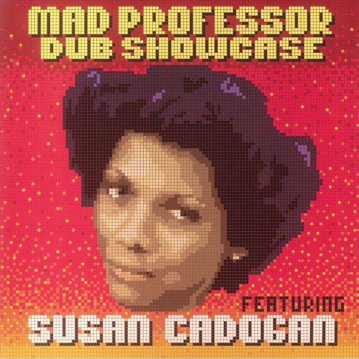 Mad Professor | Susan Cadogan Dub Showcase