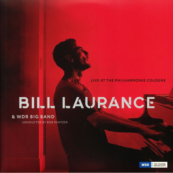 Bill Laurance | Bob Mintzer | Wdr Big Band Live At The Philharmonie Cologne