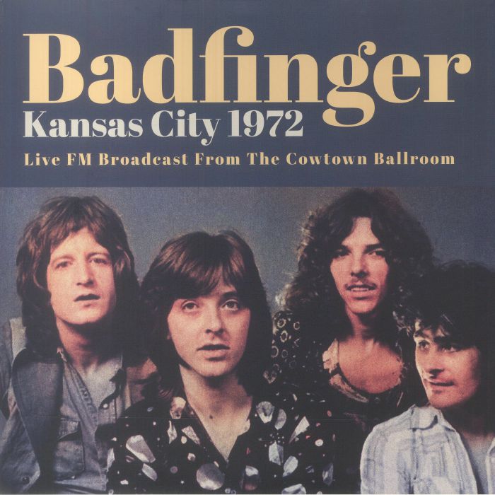 Badfinger Kansas City 1972: Live FM Broadcast From The Cowtown Ballroom
