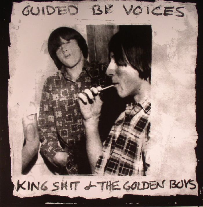 Guided By Voices King Shit and The Golden Boys