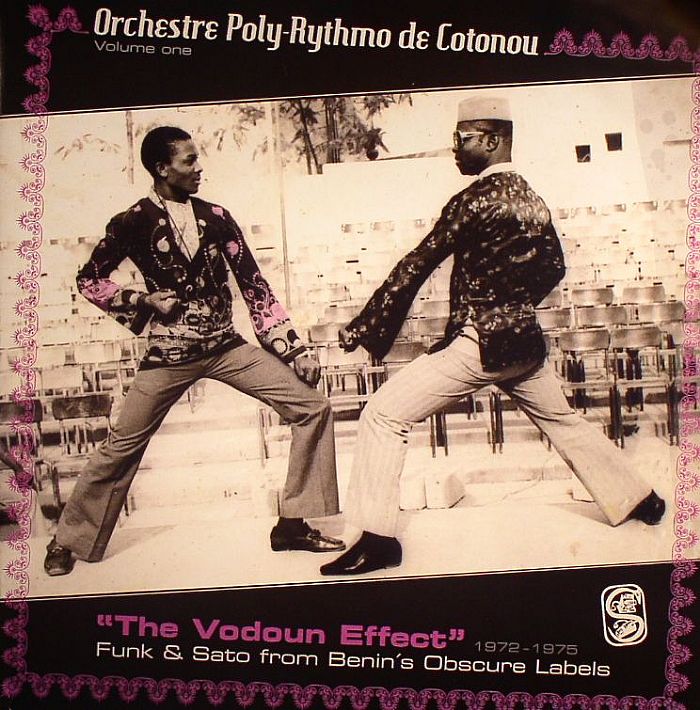 Orchestre Poly Rythmo De Cotonou The Vodoun Effect 1972 1975 Volume One: Funk and Sato From Benins Obscure Labels