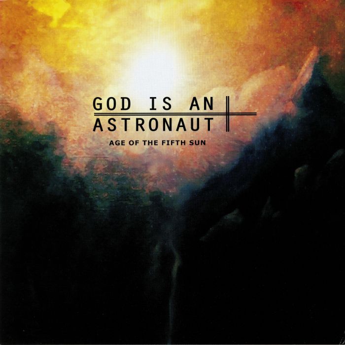 God Is An Astronaut Age Of The Fifth Sun