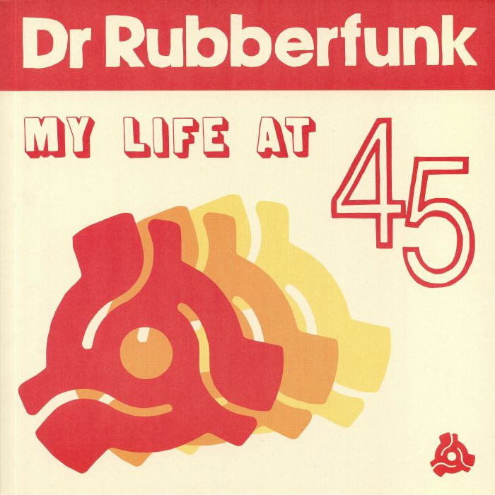 Dr Rubberfunk My Life At 45