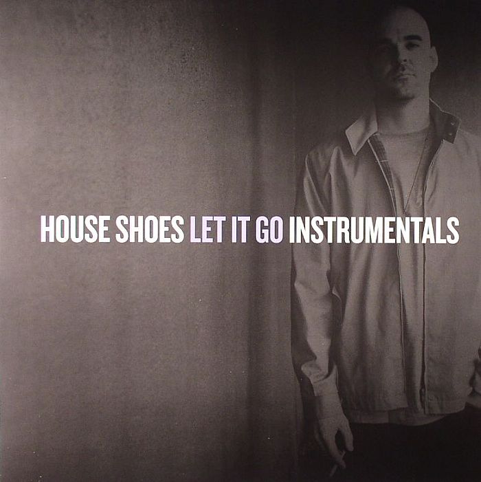 House Shoes Let It Go: Instrumentals