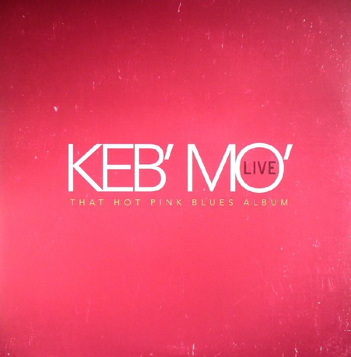 Keb Mo Live: That Hot Pink Blues Album 