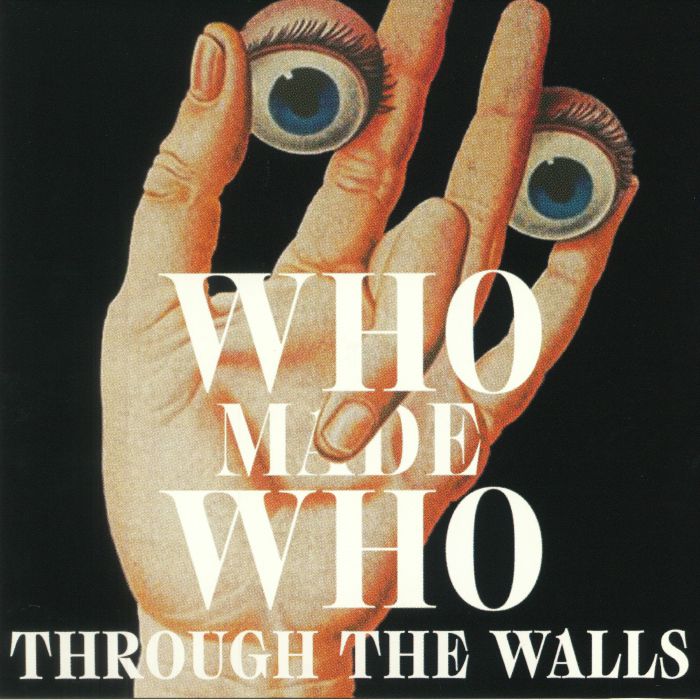 Whomadewho Through The Walls