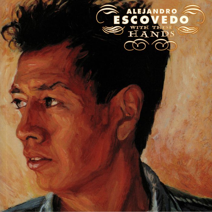 Alejandro Escovedo With These Hands