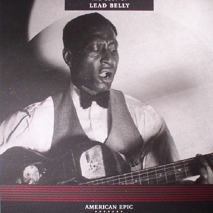 Leadbelly American Epic: The Best Of Lead Belly