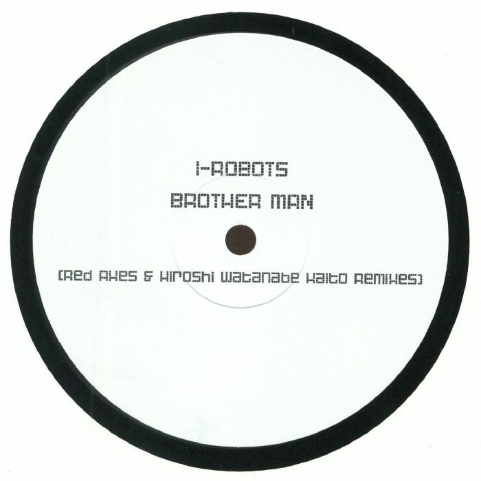 I Robots Brother Man: Red Axes and Hiroshi Watanabe Kaito Remixes