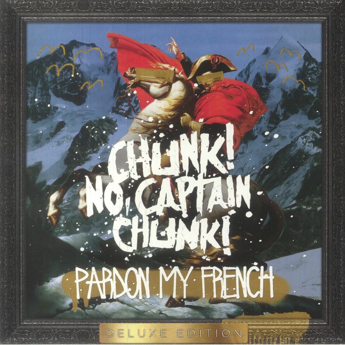 Chunk! No Captain Chunk! Pardon My French (10th Anniversary Deluxe Edition)