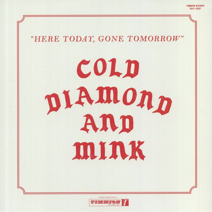 Cold Diamond and Mink Here Today Gone Tomorrow