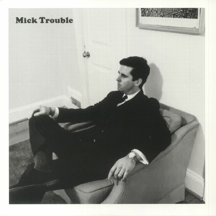 Mick Trouble Its Mick Troubles Second LP
