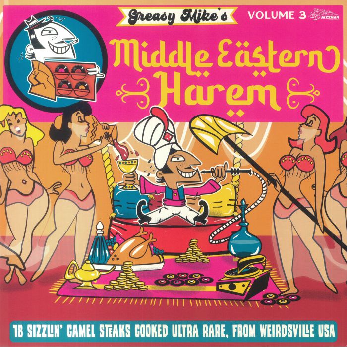 Various Artists Greasy Mikes Middle Eastern Harem: 18 Sizzlin Camel Steaks Cooked Ultra Rare From Weirdsville USA