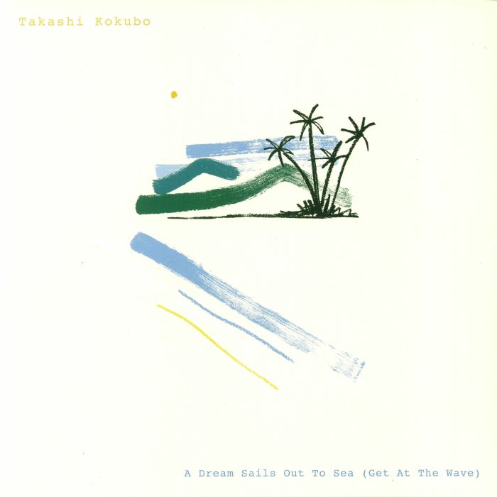 Takashi Kokubo A Dream Sails Out To Sea (Get At The Wave)
