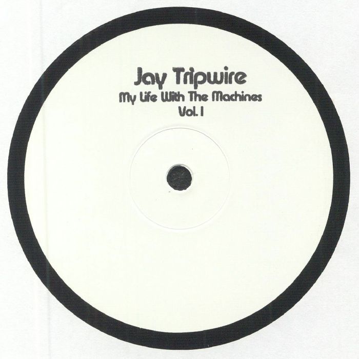 Jay Tripwire My Life With The Machines Vol 1