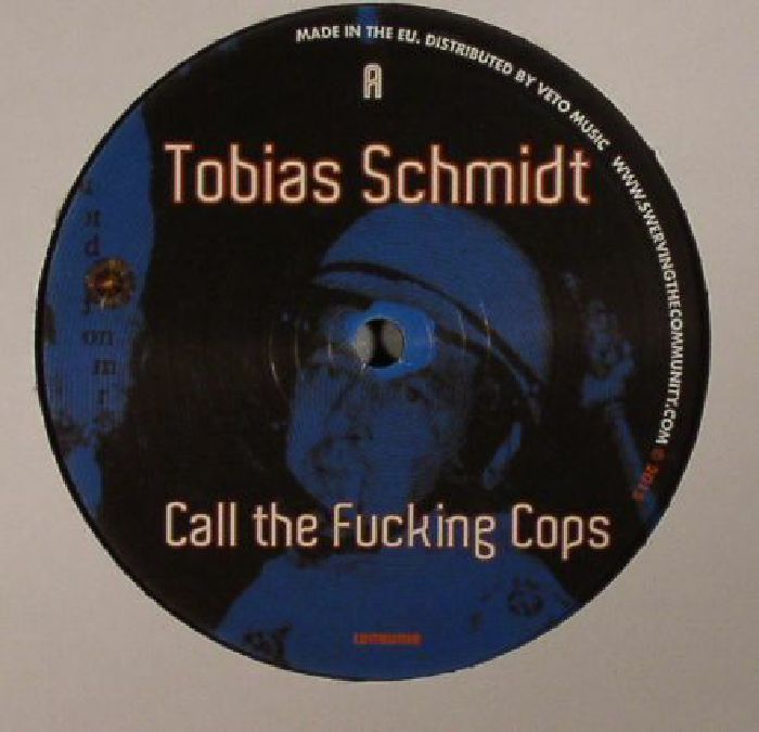 Tobias Schmidt Call The Fucking Cops