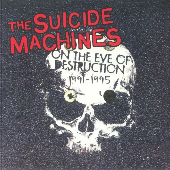 The Suicide Machines On The Eve Of Destruction 1991 1995