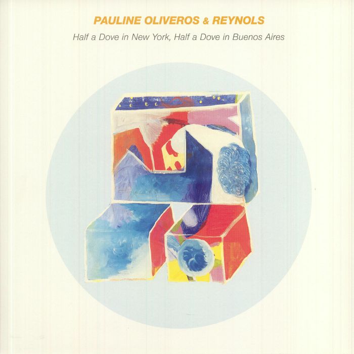 Pauline Oliveros | Reynols Half A Dove In New York Half A Dove In Buenos Aires