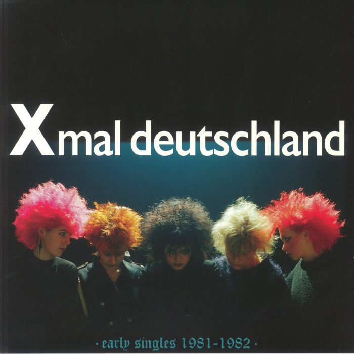 Xmal Deutschland – Early Singles: 1981 1982 vinyl cover