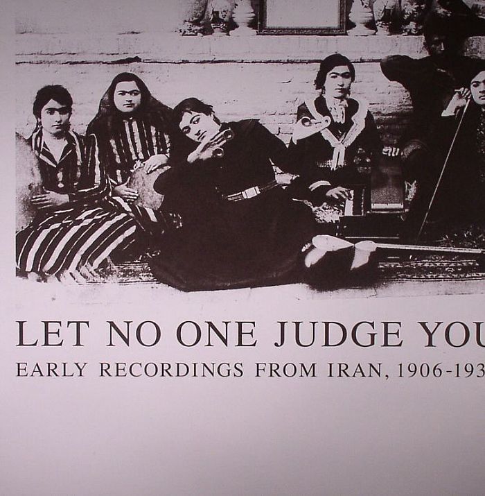 Various Artists Let No One Judge You: Early Recordings From Iran 1906 1933
