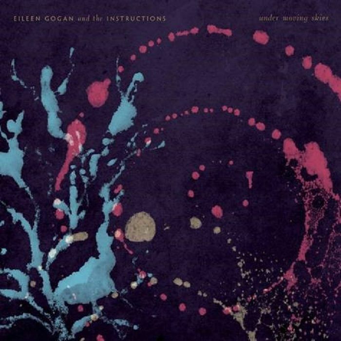 Eileen Gogan and The Instructions Under Moving Skies