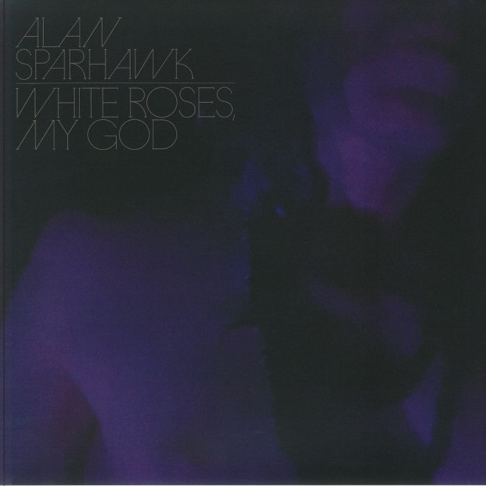 Alan Sparhawk White Roses My God (Loser Edition)