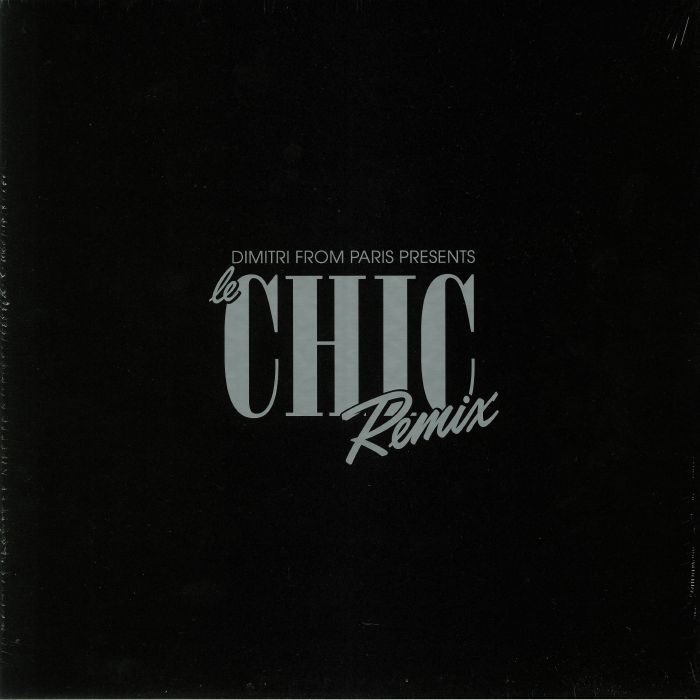Chic | Dimitri From Paris Dimitri From Paris Presents Le Chic Remix