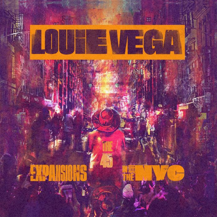Louie Vega Expansions In The NYC: The 45s