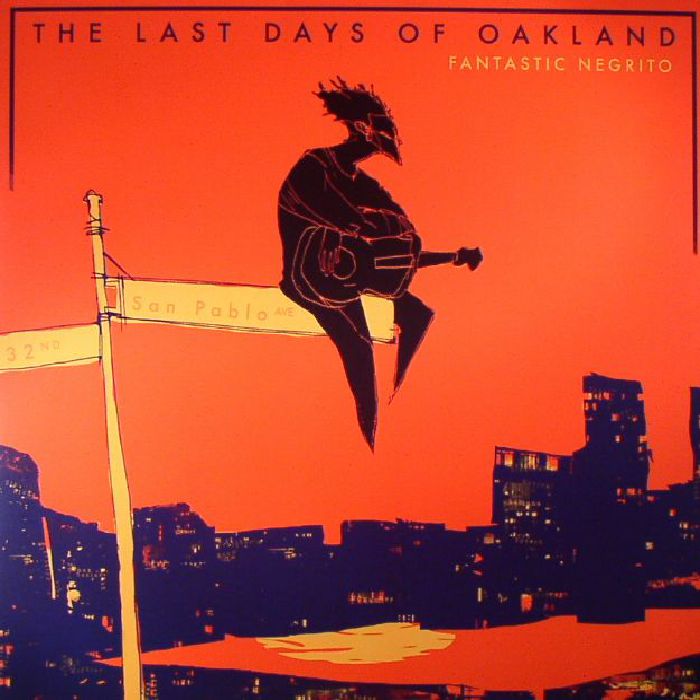 Fantastic Negrito The Last Days Of Oakland
