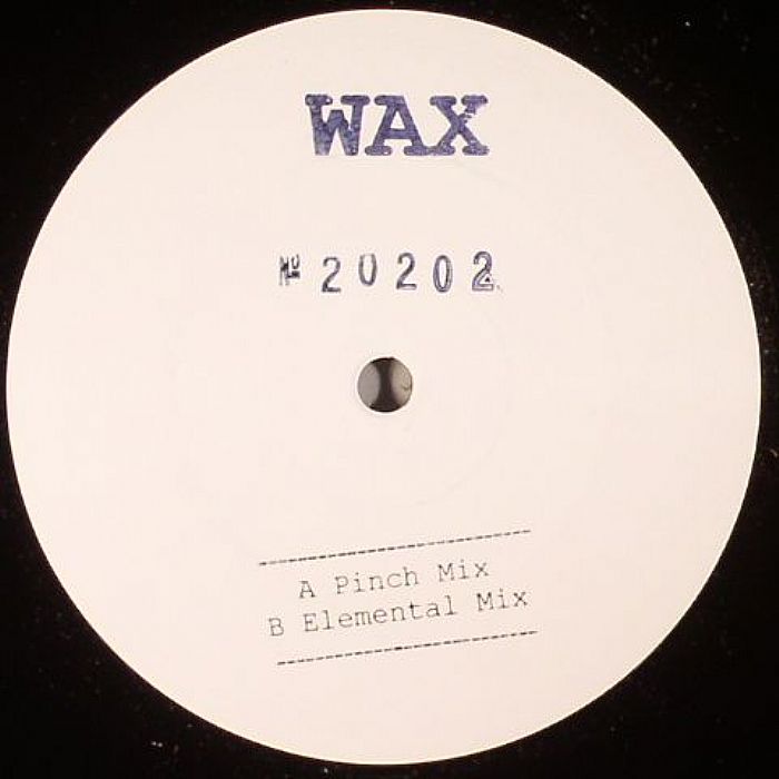 Wax No 20202 (Pinch/Elemental remixes)