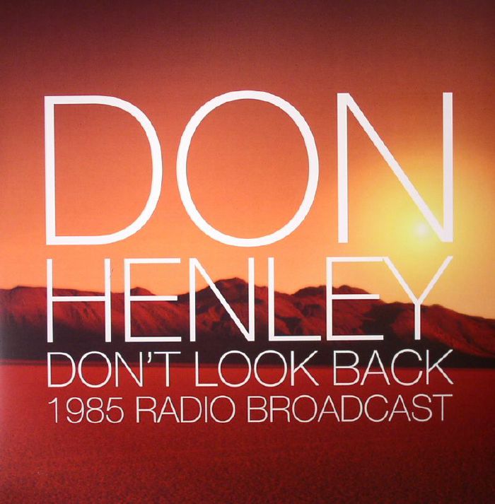 Don Henley Dont Look Back: 1985 Radio Broadcast