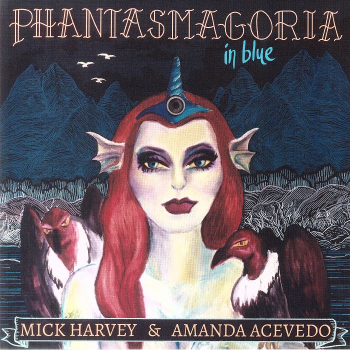 Mick Harvey | Amanda Acevedo Phantasmagoria In Blue