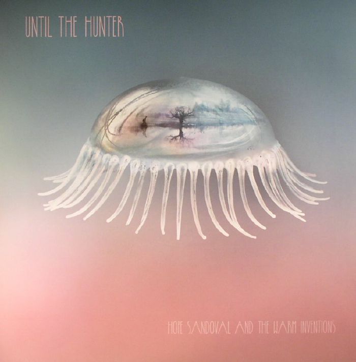 Hope Sandoval | The Warm Intentions Until The Hunter