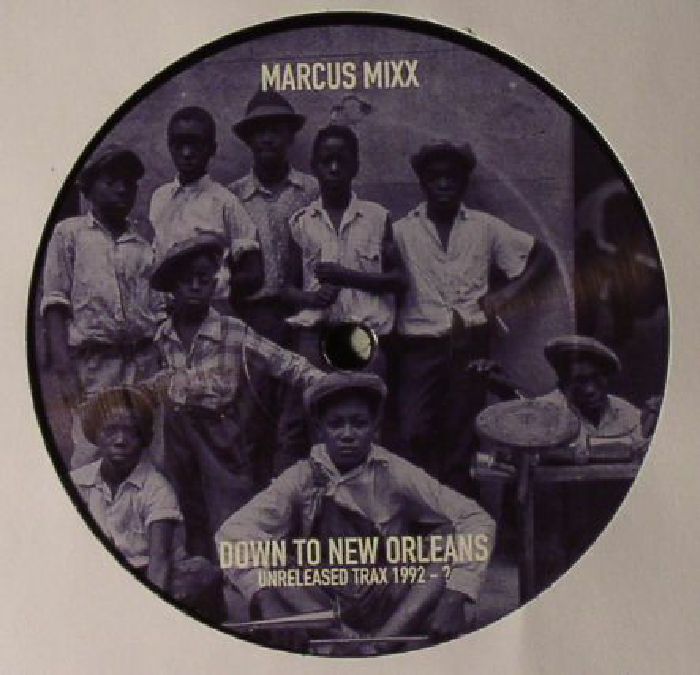 Marcus Mixx Down To New Orleans: Unreleased Tracx 1992 